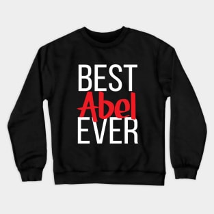 Best Abel Ever Crewneck Sweatshirt